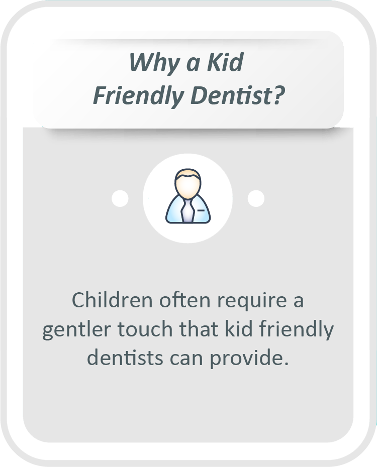 Kid friendly dentist infographic: Children often require a gentler touch that kid friendly dentists can provide.